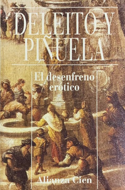 Deleito y Piñuela: El desenfreno erótico 