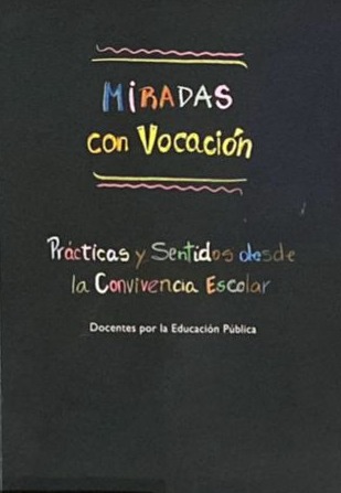 Miradas con vocación: Prácticas y sentidos desde la convivencia escolar