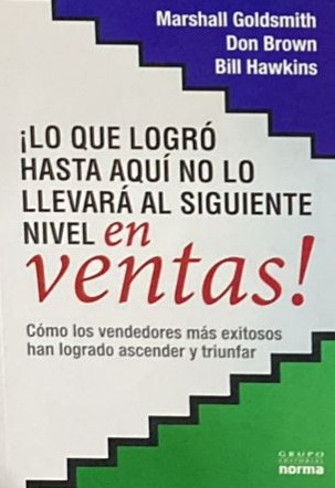 ¡Lo que logró hasta aquí no lo llevará al siguiente nivel en ventas!