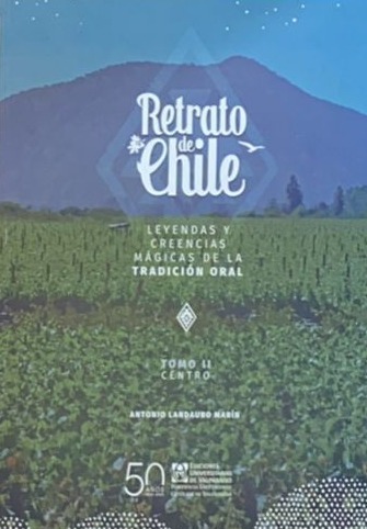 Retrato de Chile: Leyendas y creencias mágicas de la tradición oral (Tomo II - Centro)