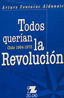 Todos querían la revolución: Chile 1964–1973