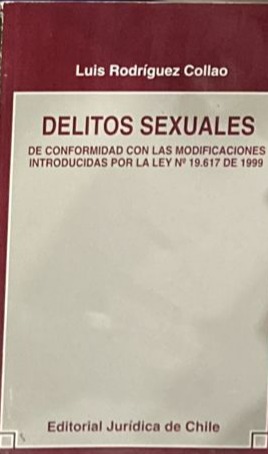 Delitos sexuales: De conformidad con las modificaciones introducidas por la ley N° 19.617 de 1999