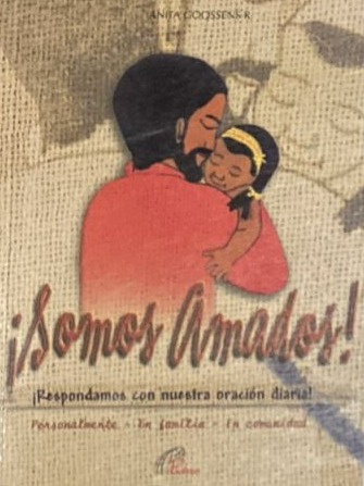 ¡Somos Amados!: ¡Respondamos con nuestra oración diaria!