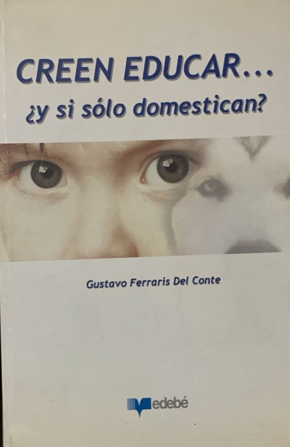 Creen educar... ¿y si sólo domestican?