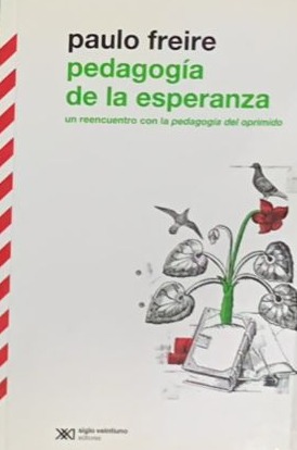 Pedagogía de la esperanza: Un reencuentro con la pedagogía del oprimido 