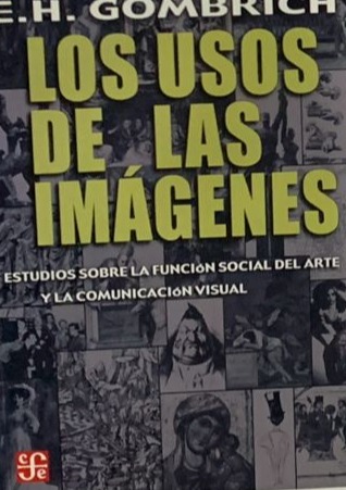 Los usos de las imágenes: Estudios sobre la función social del arte y la comunicación visual 