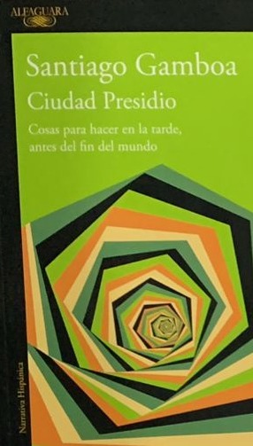 Ciudad Presidio: Cosas para hacer en la tarde, antes del fin del mundo 