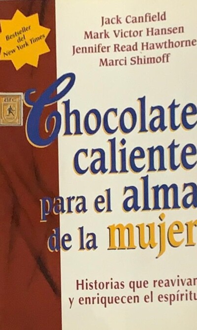 Chocolate caliente para el alma de la mujer: Historias que reavivan y enriquecen el espiritu
