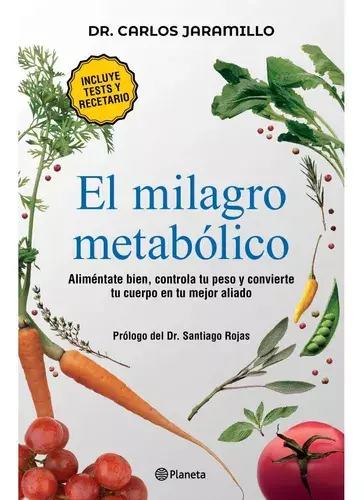 El milagro metabólico: Aliméntate bien, controla su peso y convierte tu cuerpo en su mejor aliado 