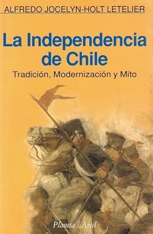La Independencia de Chile: Tradición, Modernización y Mito