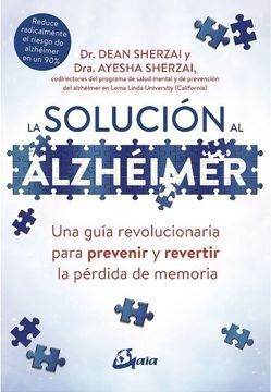 La solución al Alzheimer: Una guía revolucionaria para prevenir y revertir la pérdida de memoria