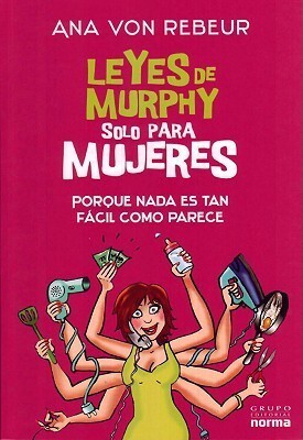 Leyes de Murphy solo para mujeres: Porque nada es tan fácil como parece
