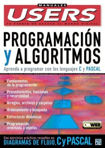 Programación y algoritmos: Aprenda a programar con los lenguajes C y PASCAL 